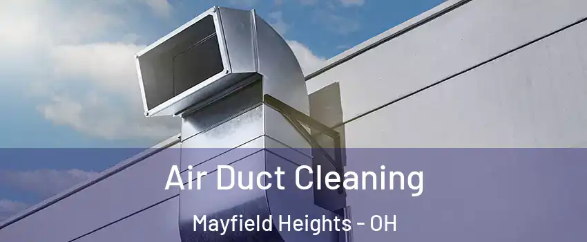  Air Duct Cleaning Mayfield Heights - OH