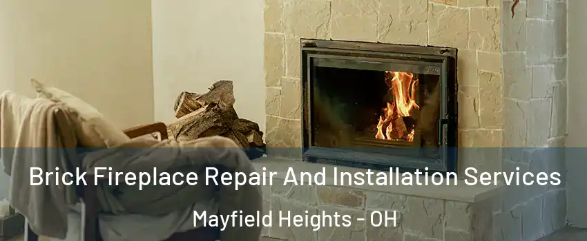  Brick Fireplace Repair And Installation Services Mayfield Heights - OH