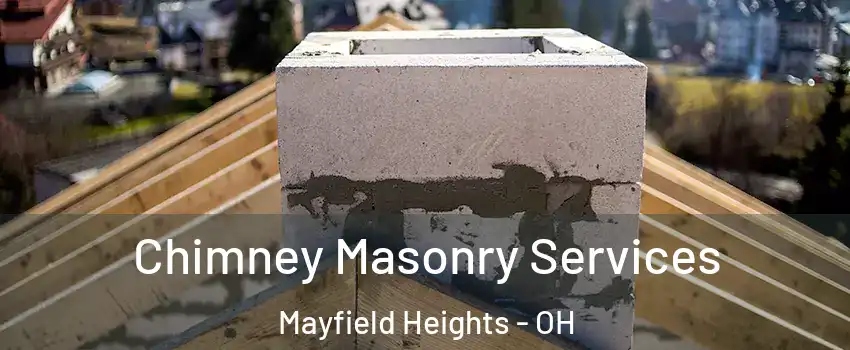  Chimney Masonry Services Mayfield Heights - OH