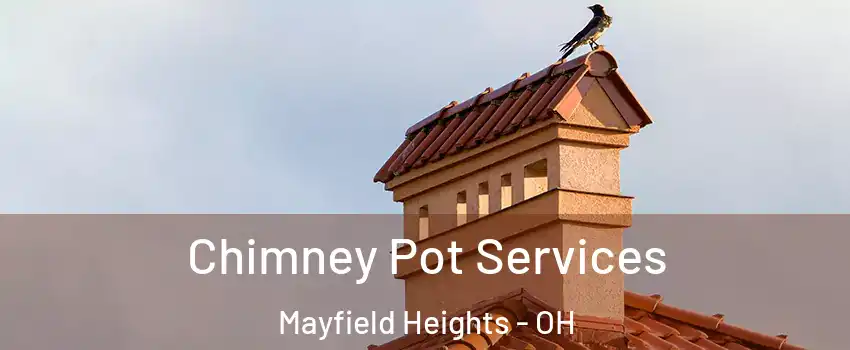  Chimney Pot Services Mayfield Heights - OH