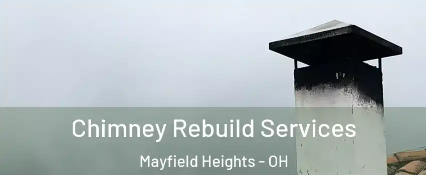  Chimney Rebuild Services Mayfield Heights - OH