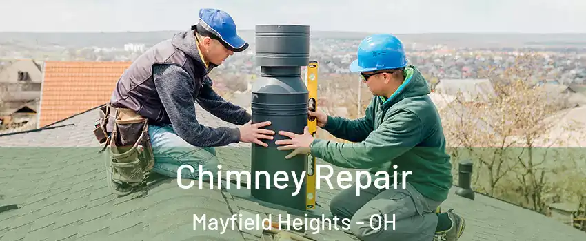  Chimney Repair Mayfield Heights - OH