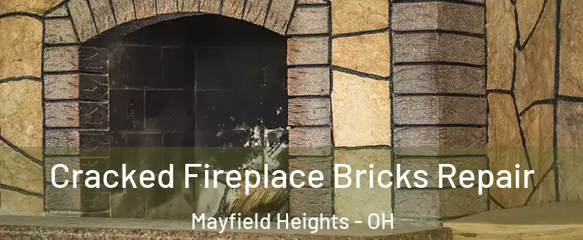  Cracked Fireplace Bricks Repair Mayfield Heights - OH