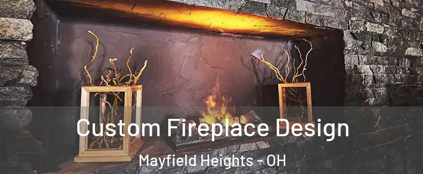  Custom Fireplace Design Mayfield Heights - OH