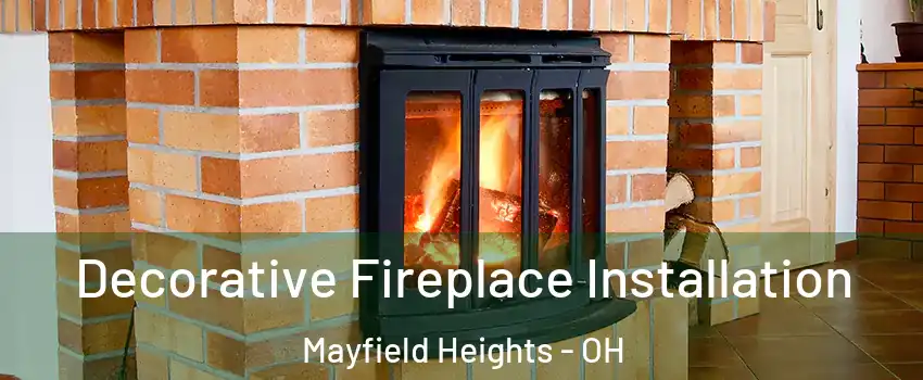  Decorative Fireplace Installation Mayfield Heights - OH
