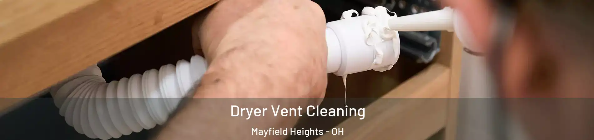  Dryer Vent Cleaning Mayfield Heights - OH