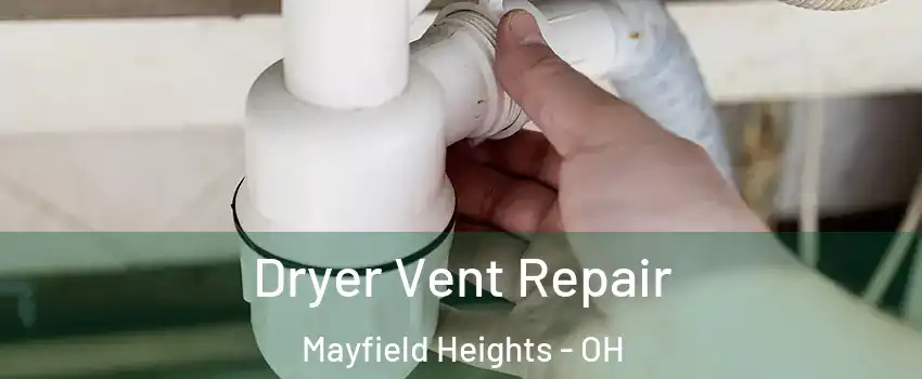  Dryer Vent Repair Mayfield Heights - OH