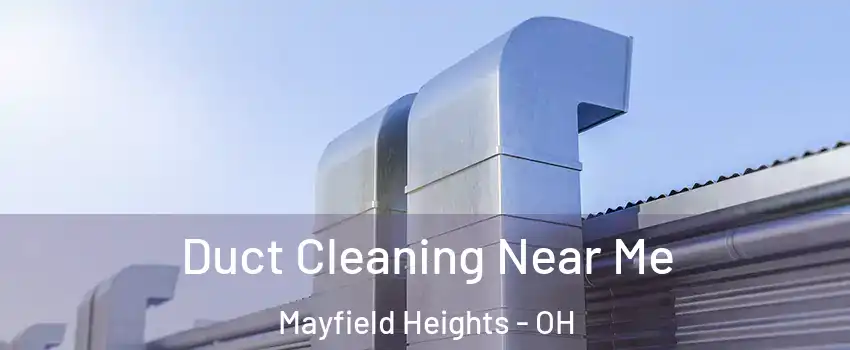  Duct Cleaning Near Me Mayfield Heights - OH