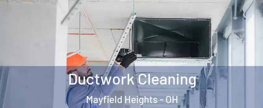  Ductwork Cleaning Mayfield Heights - OH
