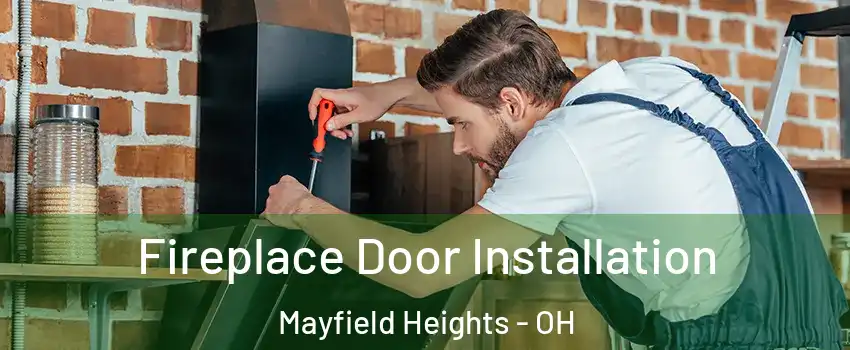 Fireplace Door Installation Mayfield Heights - OH
