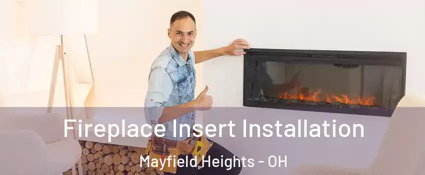  Fireplace Insert Installation Mayfield Heights - OH