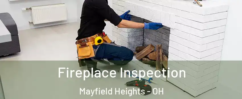  Fireplace Inspection Mayfield Heights - OH