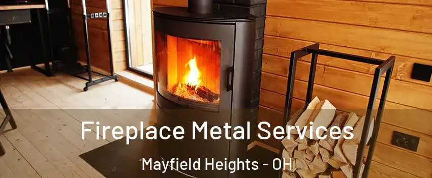  Fireplace Metal Services Mayfield Heights - OH