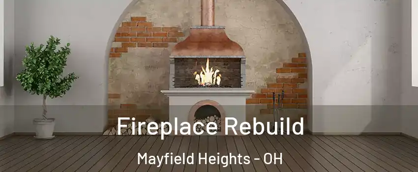  Fireplace Rebuild Mayfield Heights - OH