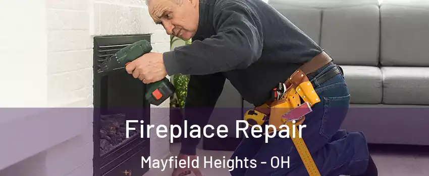  Fireplace Repair Mayfield Heights - OH