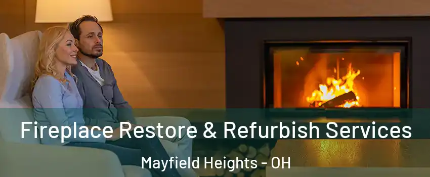  Fireplace Restore & Refurbish Services Mayfield Heights - OH