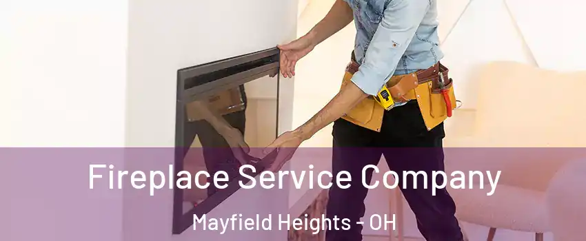  Fireplace Service Company Mayfield Heights - OH
