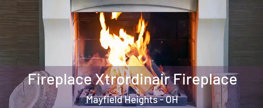  Fireplace Xtrordinair Fireplace Mayfield Heights - OH