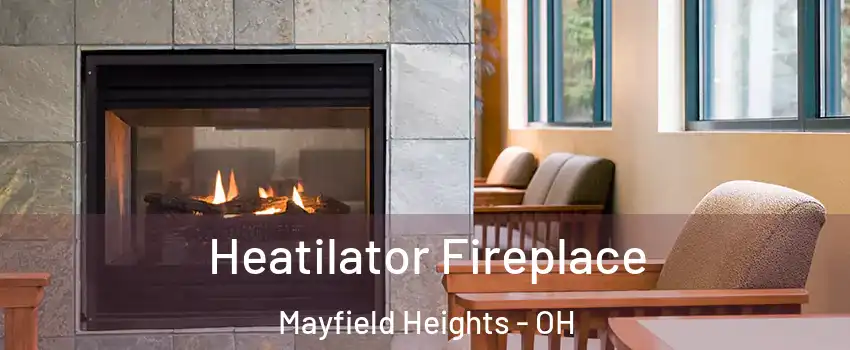  Heatilator Fireplace Mayfield Heights - OH