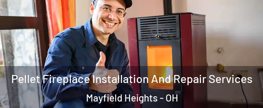  Pellet Fireplace Installation And Repair Services Mayfield Heights - OH