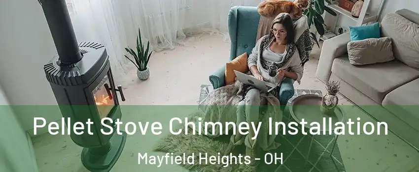  Pellet Stove Chimney Installation Mayfield Heights - OH