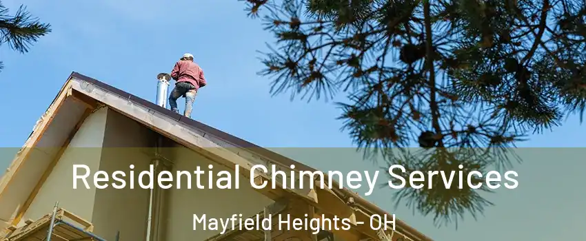  Residential Chimney Services Mayfield Heights - OH