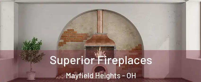 Superior Fireplaces Mayfield Heights - OH