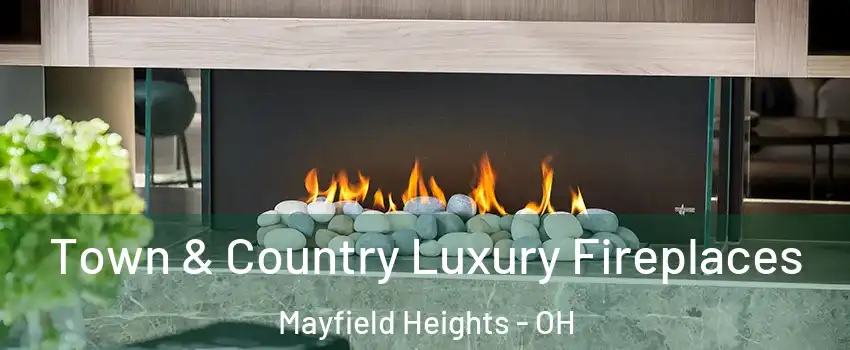  Town & Country Luxury Fireplaces Mayfield Heights - OH