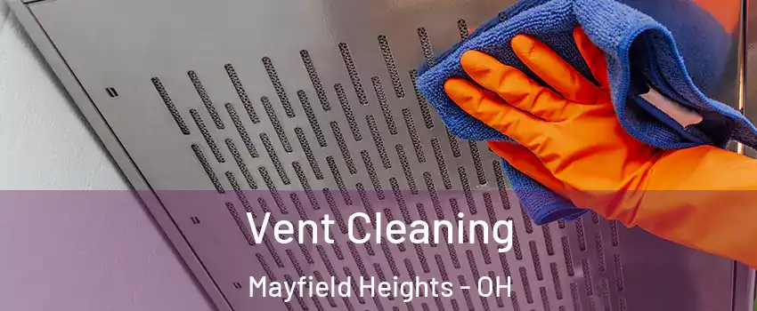  Vent Cleaning Mayfield Heights - OH