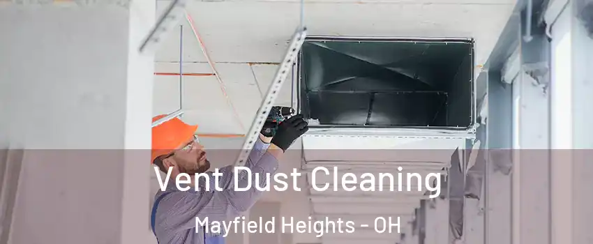  Vent Dust Cleaning Mayfield Heights - OH