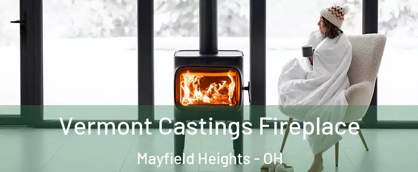  Vermont Castings Fireplace Mayfield Heights - OH