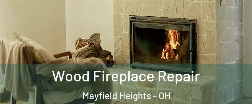  Wood Fireplace Repair Mayfield Heights - OH