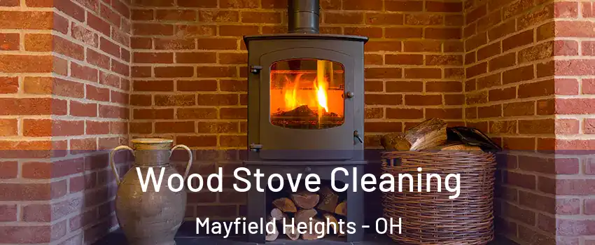  Wood Stove Cleaning Mayfield Heights - OH